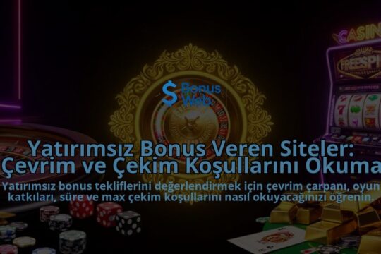 Yatirimsiz-Bonus-Veren-Siteler-Cevrim-ve-Cekim-Kosullarini-Okuma-overlay-1788115328.jpg