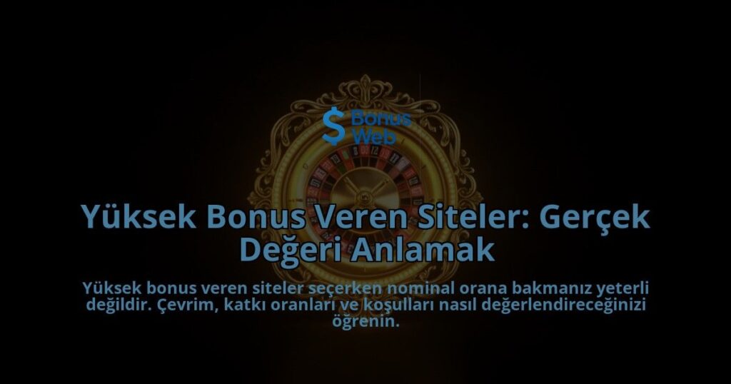 Yuksek-Bonus-Veren-Siteler-Gercek-Degeri-Anlamak-overlay-1788112366.jpg