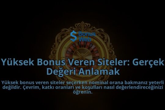 Yuksek-Bonus-Veren-Siteler-Gercek-Degeri-Anlamak-overlay-1788112366.jpg