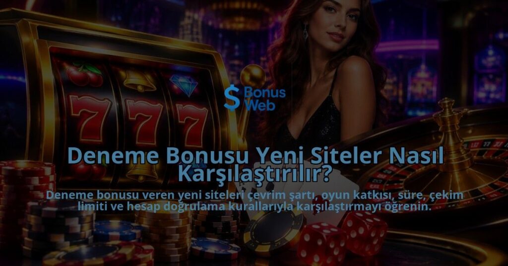 Deneme-Bonusu-Yeni-Siteler-Nasil-Karsilastirilir-overlay-1789758582.jpg