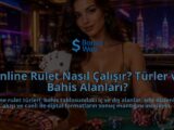Online-Rulet-Nasil-Calisir-Turler-ve-Bahis-Alanlari-overlay-1789751843.jpg